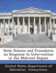 State Policies And Procedures On Response To Intervention In The Midwest Region edito da Bibliogov
