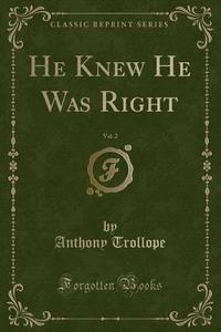 He Knew He Was Right, Vol. 2 (classic Reprint) di Trollope edito da Forgotten Books