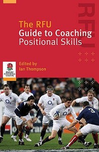 The RFU Guide to Coaching Positional Skills di Ian Thompson, Rugby Football Union, Gary Townsend edito da Bloomsbury Publishing PLC