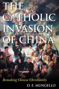 Catholic Invasion of China di D E Mungello edito da Rowman & Littlefield Publishers