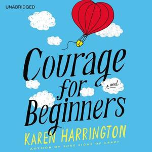 Courage for Beginners di Karen Harrington edito da Hachette Audio