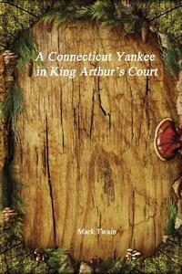 A Connecticut Yankee in King Arthur di Mark Twain edito da LIGHTNING SOURCE INC