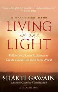 Living in the Light di Shakti Gawain edito da New World Library