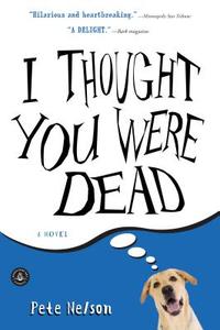 I Thought You Were Dead di Pete Nelson edito da Algonquin Books