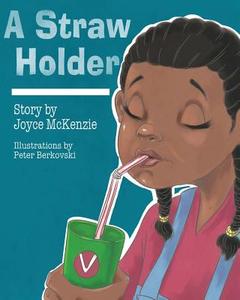A Straw Holder di Joyce McKenzie edito da Page Publishing, Inc.