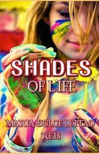 Shades of Life di Maria Dulce Leitao Reis edito da LIGHTNING SOURCE INC