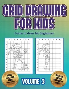 Learn to draw for beginners (Grid drawing for kids - Volume 3) di James Manning edito da Best Activity Books for Kids