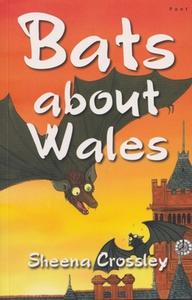 Out And About In Wales: Bats About Wales di Sheena Crossley edito da Gomer Press