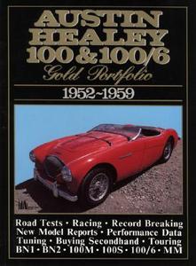 Austin Healey 100 and 100/6 Gold Portfolio, 1952-1959 edito da Brooklands Books Ltd