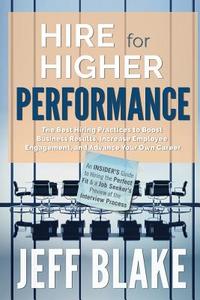 Hire for Higher Performance di Jeff Blake edito da Book Venture Publishing LLC