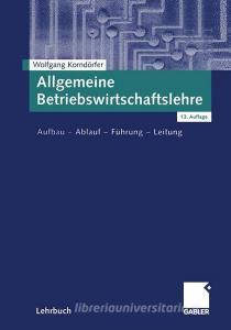 Allgemeine Betriebswirtschaftslehre di Wolfgang Korndörfer edito da Gabler Verlag
