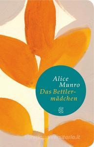 Das Bettlermädchen di Alice Munro edito da FISCHER Taschenbuch