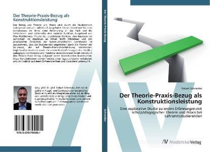 Der Theorie-Praxis-Bezug als Konstruktionsleistung di Robert Schneider edito da AV Akademikerverlag