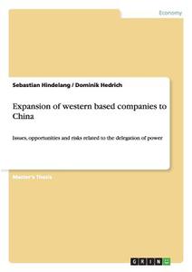 Expansion of western based companies to China di Dominik Hedrich, Sebastian Hindelang edito da GRIN Publishing
