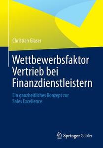 Wettbewerbsfaktor Vertrieb Bei Finanzdienstleistern di Christian Glaser edito da Springer Gabler