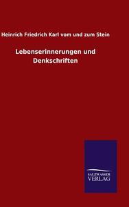 Lebenserinnerungen und Denkschriften di Heinrich F. K. vom und zum Stein edito da TP Verone Publishing