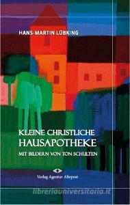 Kleine christliche Hausapotheke di Hans-Martin Lübking edito da Verlag Agentur Altepost