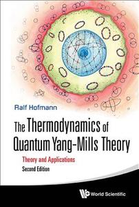 Thermodynamics Of Quantum Yang-mills Theory, The: Theory And Applications di Ralf (Heidelberg Univ Hofmann edito da World Scientific Publishing Co Pte Ltd