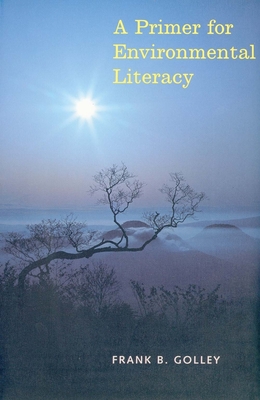 A Primer for Environmental Literacy (Paper) di Frank B. Golley edito da Yale University Press