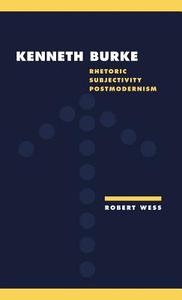 Kenneth Burke di Robert Wess edito da Cambridge University Press