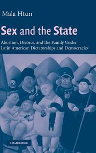 Sex and the State di Mala Htun edito da Cambridge University Press