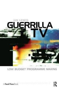 Guerrilla TV di Ian Lewis edito da Taylor & Francis Ltd