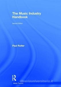 The Music Industry Handbook di Paul Rutter edito da Taylor & Francis Ltd