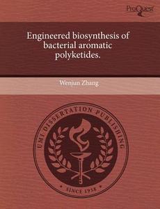 Engineered Biosynthesis Of Bacterial Aromatic Polyketides. di Wenjun Zhang edito da Proquest, Umi Dissertation Publishing
