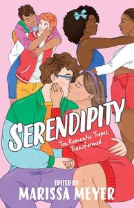 Serendipity: Ten Romantic Tropes, Transformed di Elise Bryant, Elizabeth Eulberg edito da SQUARE FISH