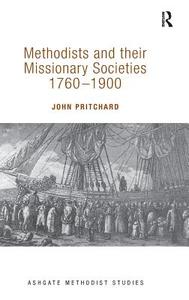 Methodists and their Missionary Societies 1760-1900 di John Pritchard edito da Taylor & Francis Ltd