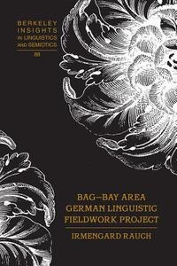 BAG - Bay Area German Linguistic Fieldwork Project di Irmengard Rauch edito da Lang, Peter
