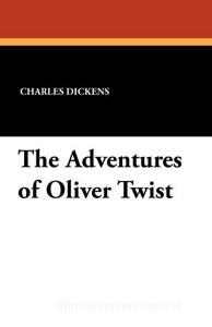 The Adventures of Oliver Twist di Charles Dickens edito da Wildside Press