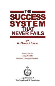 The Success System That Never Fails di W. Clement Stone edito da Createspace