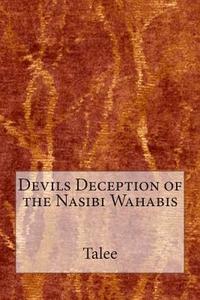 Devils Deception of the Nasibi Wahabis di Talee edito da Createspace