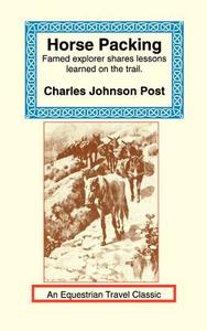 Horse Packing di Charles Johnson Post edito da Long Riders\' Guild Press