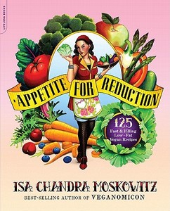 Appetite for Reduction di Isa Chandra Moskowitz, Matthew Ruscigno edito da Hachette Book Group USA