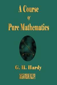 A Course of Pure Mathematics di G. H. Hardy edito da Rough Draft Printing