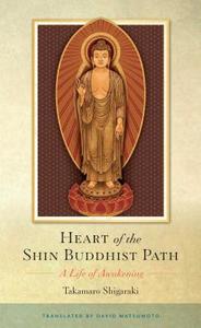 Heart of the Shin Buddhist Path di Takamaro Shigaraki edito da Wisdom Publications,U.S.
