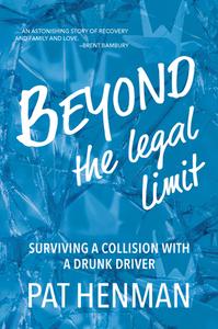 Beyond The Legal Limit di Pat Henman edito da Caitlin Press
