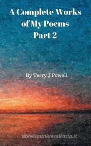 A Complete Works of My Poems di Terry J Powell edito da New Generation Publishing