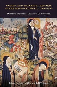 Women and Monastic Reform in the Medieval West, C. 1000 - 1500: Debating Identities, Creating Communities edito da BOYDELL PR