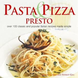 Pasta & Pizza Presto di Maxine Clarke edito da Southwater Publishing