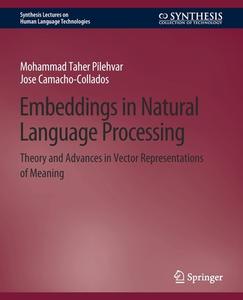 Embeddings in Natural Language Processing di Jose Camacho-Collados, Mohammad Taher Pilehvar edito da Springer International Publishing