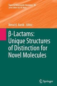 ß-Lactams: Unique Structures of Distinction for Novel Molecules edito da Springer Berlin Heidelberg