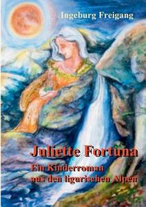 Juliette Fortuna di Ingeburg Freigang edito da Books on Demand