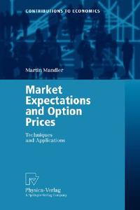 Market Expectations and Option Prices di Martin Mandler edito da Physica-Verlag HD