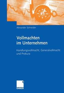 Vollmachten im Unternehmen di Alexander Schneider edito da Gabler Verlag