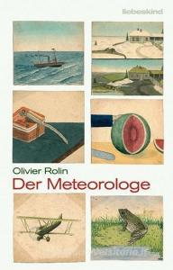 Der Meteorologe di Olivier Rolin edito da Liebeskind Verlagsbhdlg.
