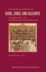 Seide, Zobel und Gelehrte di Peter Feldbauer, Gottfried Liedl edito da mandelbaum verlag eG
