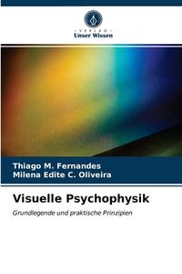 Visuelle Psychophysik di Fernandes Thiago M. Fernandes, Oliveira Milena Edite C. Oliveira edito da KS OmniScriptum Publishing